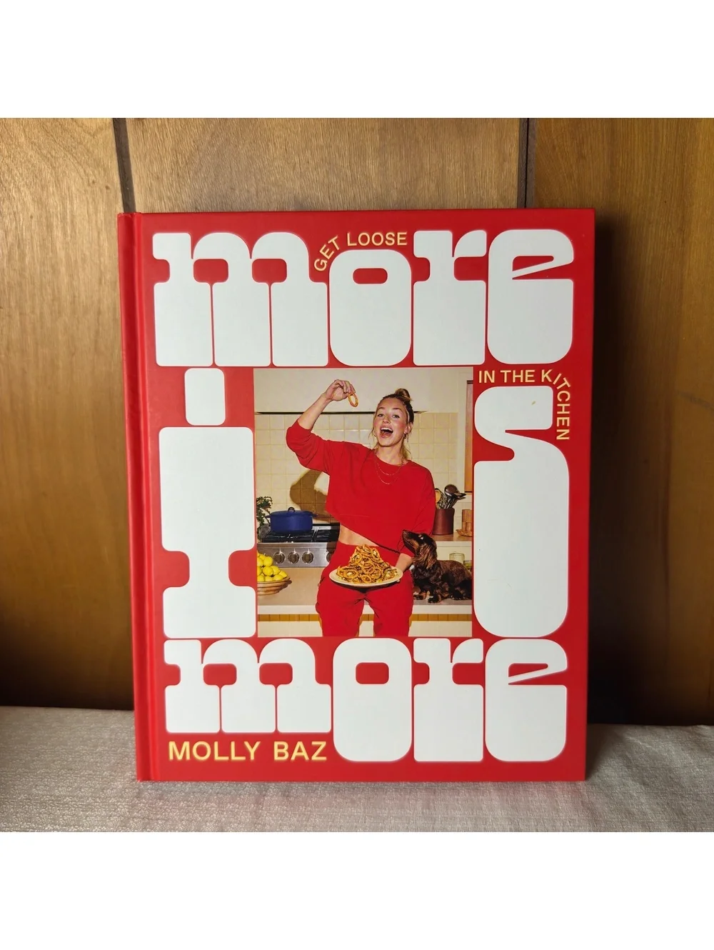 More Is More Cookbook Molly Baz Hardcover Get Loose in the Kitchen